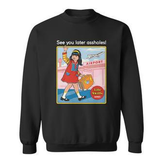 See You Later Assholes Sweatshirt - Monsterry AU