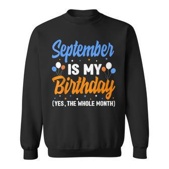 September Is My Birthday The Whole Month September Birthday Men Women Sweatshirt Graphic Print Unisex - Thegiftio UK