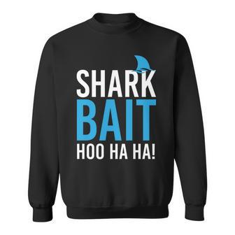 Shark Bait Ho Ha Ha Tshirt Sweatshirt - Monsterry