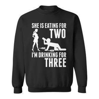 She Is Eating For Two Im Drinking For Three Sweatshirt - Thegiftio UK