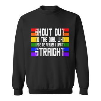 Shout Out To The Girl Who Made Me Realize I Wasnt Straight Sweatshirt - Monsterry UK
