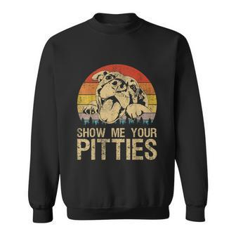 Show Me Your Pitties Funny Pitbull Dog Lovers Retro Vintage Sweatshirt - Thegiftio UK