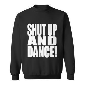 Shut Up And Dance Sweatshirt - Monsterry CA