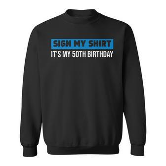 Sign My 1972 Retro 50 Years Old 50Th Birthday Sign My Sweatshirt - Seseable