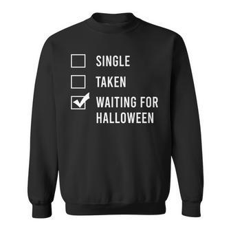 Single Taken Waiting For Halloween Spend All Year Sweatshirt - Seseable