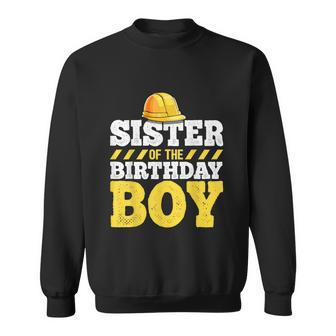 Sister Of The Birthday Boy Construction Birthday Party Sweatshirt - Thegiftio UK