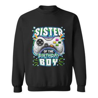 Sister Of The Birthday Boy Matching Video Gamer Party Sweatshirt - Monsterry AU