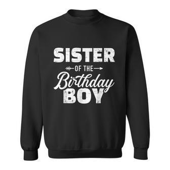 Sister Of The Birthday Boy Son Matching Family Sweatshirt - Thegiftio UK