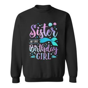 Sister Of The Birthday Girl Mermaid Party Family Matching Sweatshirt - Thegiftio UK