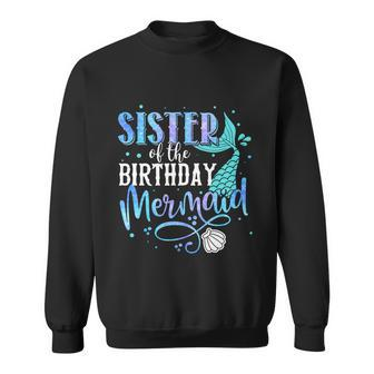 Sister Of The Birthday Mermaid Family Matching Party Squad Cool Gift Sweatshirt - Thegiftio UK