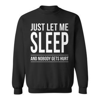 Sleep Lazy Tired Sleeping Gift Dream Just Let Me Sleep Sweatshirt - Thegiftio UK