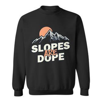 Slopes Are Dope Funny Skiing Graphic Design Printed Casual Daily Basic Sweatshirt - Thegiftio UK