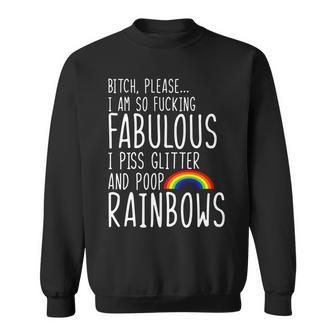 So Fabulous I Piss Glitter And Poop Rainbows Sweatshirt - Monsterry DE
