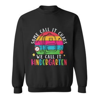 Some Call It Chaos We Call It Kindergarten Back To School First Day Of School Sweatshirt - Monsterry UK