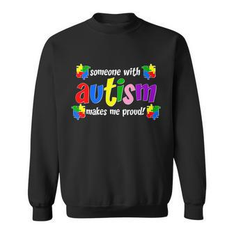 Someone With Autism Makes Me Proud Sweatshirt - Monsterry CA