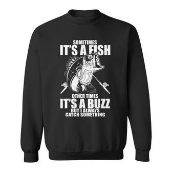 Sometimes Its A Fish Other Times Its A Buzz Sweatshirt - Thegiftio UK