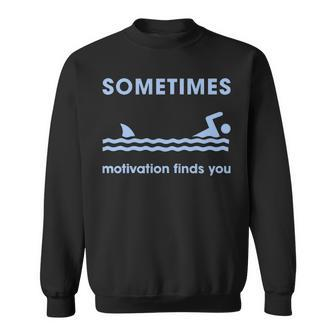 Sometimes Motivation Finds You V2 Sweatshirt - Seseable