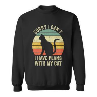 Sorry I Cant I Have Plans With My Cat Funny Cat Lovers Sweatshirt - Monsterry AU