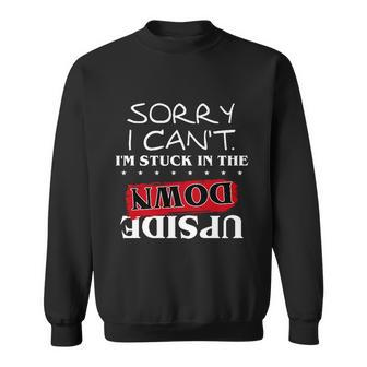 Sorry I Cant Im Stuck In The Upside Down Hell Fire Club Trending Stranger Sweatshirt - Monsterry