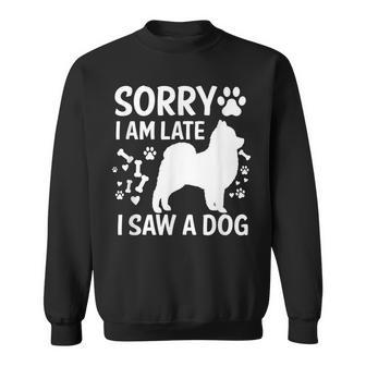 Sorry Im Late I Saw A Dog Pomeranian Dogs Lovers Men Women Sweatshirt Graphic Print Unisex - Thegiftio UK