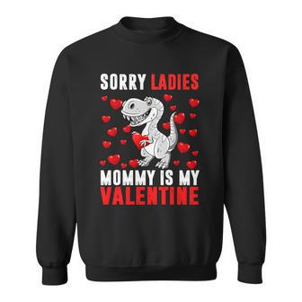 Sorry Ladies Mommy Is My Valentine V2 Sweatshirt - Monsterry AU