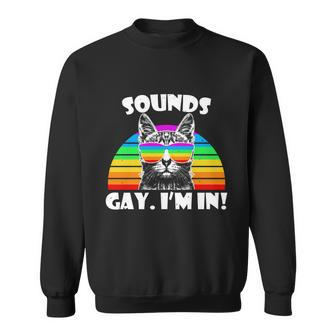 Sounds Gay Im In Rainbow Cat Pride Retro Cat Gay Funny Gift Sweatshirt - Monsterry DE