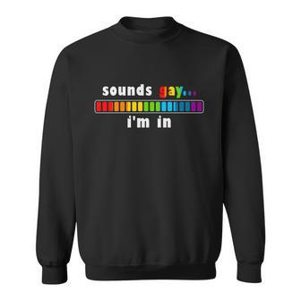 Sounds Gay Im In Rainbow Lgbt Ally Flag Gay Pride Month Graphic Design Printed Casual Daily Basic Sweatshirt - Thegiftio UK