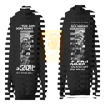 SoYoure Against Illegal Immigration NativeAmerican Men Women Sweatshirt Graphic Print Unisex - Thegiftio