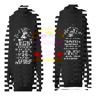 Special Education Teacher Because Even Kids Need Heroes Funny Teacher Student Sweatshirt - Monsterry