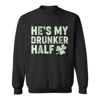 St Patricks Day Hes My Drunker Half Matching Couple&S Sweatshirt - Monsterry
