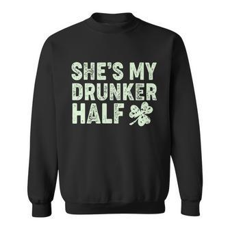 St Patricks Day Shes My Drunker Half Matching Couple&S Sweatshirt - Monsterry DE