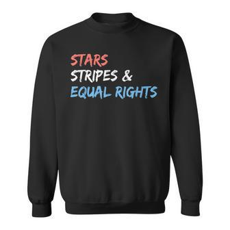 Stars Stripes And Equal Rights 4Th Of July Womens Rights Sweatshirt - Seseable