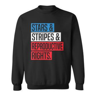 Stars Stripes And Reproductive Rights Pro Choice 4Th Of July Sweatshirt | Mazezy AU