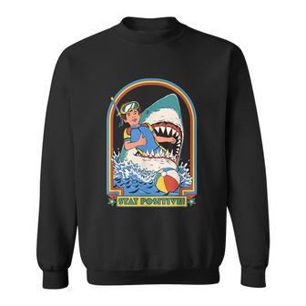 Stay Positive Shark Attack Funny Vintage Retro Comedy Gift Tshirt Sweatshirt - Monsterry