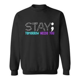 Stay Tomorrow Needs You Gift Sweatshirt - Monsterry