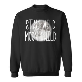 Stay Wild Moon Child Boho Peace Hippie Gift Moon Child Sweatshirt - Seseable