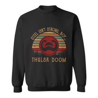 Steel Isnt Strong Boy Thulsa Doom Vintage Sweatshirt - Monsterry AU