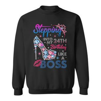 Stepping Into My 24Th Birthday Like A Boss Birthday Womens Sweatshirt | Seseable UK
