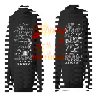 Stepping Into My 75 Birthday Like A Boss 75Th Birthday Party Men Women Sweatshirt Graphic Print Unisex - Thegiftio UK