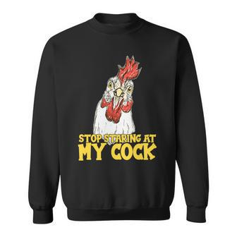 Stop Starring At My Cock Rooster Tshirt Sweatshirt - Monsterry UK