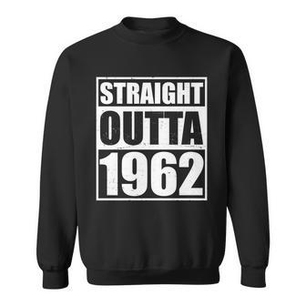 Straight Outta 1962 60Th Birthday Sweatshirt - Monsterry UK