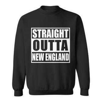 Straight Outta New England Sweatshirt - Monsterry DE
