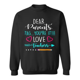 Summer Dear Parents Tag Youre It Love Teacher Sweatshirt - Seseable