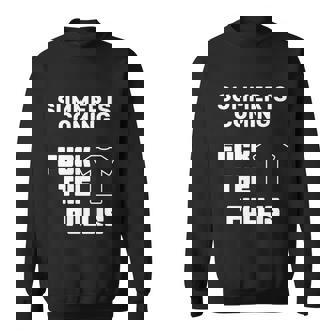 Summer Is Coming Cool Gift Fuck The Pullis Meaningful Gift Graphic Design Printed Casual Daily Basic Sweatshirt - Thegiftio