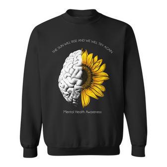 Sun Will Rise We Will Try Again Mental Health Sweatshirt - Monsterry CA