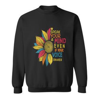 Sunflower Colorful Speak Your Mind Even If Your Voice Shakes V2 Sweatshirt - Monsterry