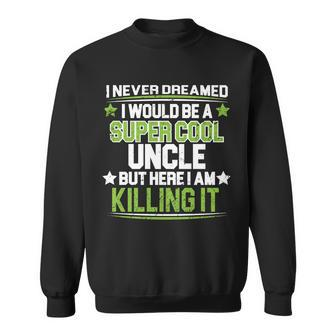Super Cool Uncle Killing It Graphic Design Printed Casual Daily Basic Sweatshirt - Thegiftio UK