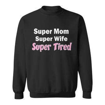 Super Mom Super Wife Super Tired Graphic Design Printed Casual Daily Basic Sweatshirt - Thegiftio UK