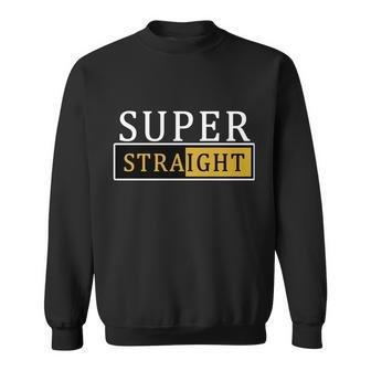 Super Straight Tshirt Sweatshirt - Monsterry