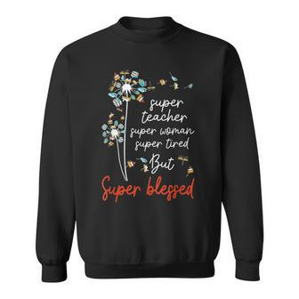 Super Teacher Super Woman Super Tired Super Blessed Teacher Sweatshirt - Thegiftio UK